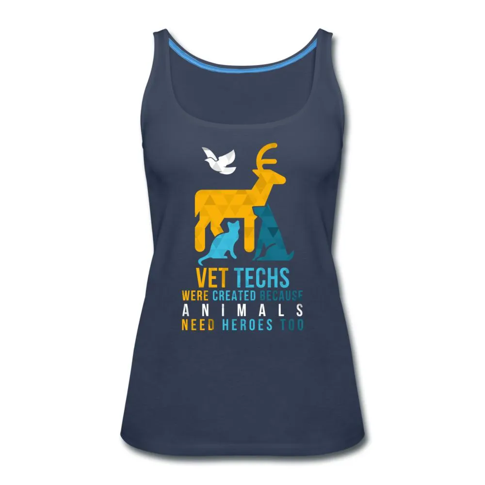 Vet Techs were created because animals need heroes too Women's Tank Top