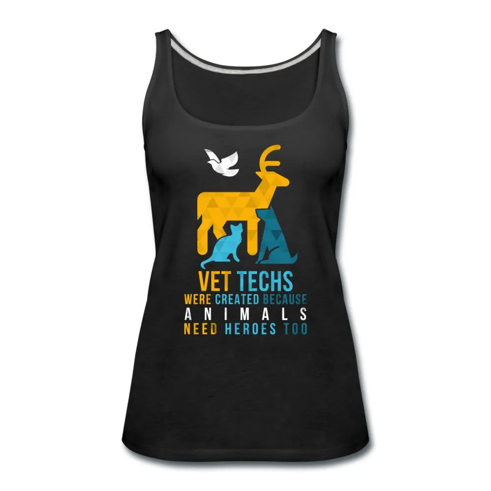 Vet Techs were created because animals need heroes too Women's Tank Top